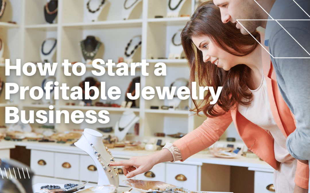 How to Start a Profitable Jewelry Business